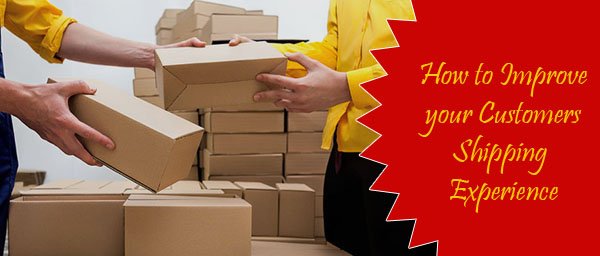 How to Improve your Customers Shipping Experience